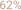 62%