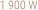 1 900 W